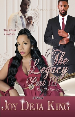 The Legacy Part 3: Keep The Family Close... - Joy Deja King