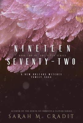 Nineteen Seventy-Two: A New Orleans Witches Family Saga - Sarah M. Cradit