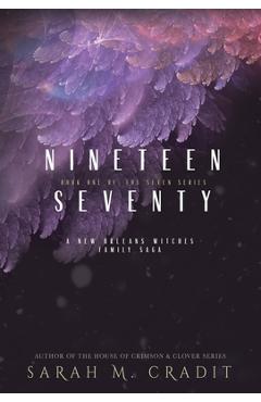 Coperta cărții 'Nineteen Seventy: A New Orleans Witches Family Saga - Sarah M. Cradit'