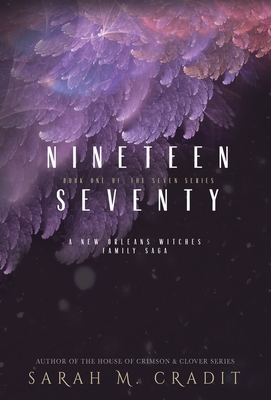 Nineteen Seventy: A New Orleans Witches Family Saga - Sarah M. Cradit