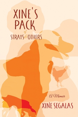 Coperta cărții 'Xine's Pack of Strays & Others: A Memoir - Xine Segalas'