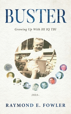 Buster: Growing Up With HI IQ TBI - Raymond E. Fowler