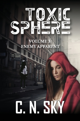 Toxic Sphere: Volume 3: Enemy Apparent - C. N. Sky