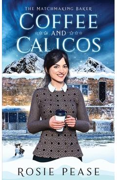Coperta cărții 'Coffee and Calicos - Rosie Pease'