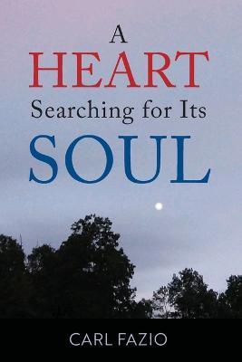A Heart Searching for Its Soul - Carl Fazio