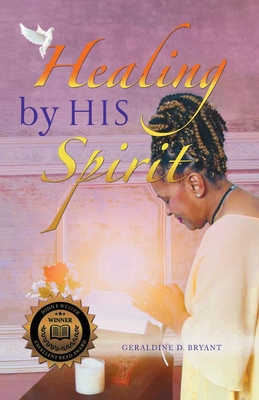 Healing By His Spirit - Geraldine D Bryant