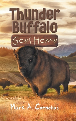 Thunder Buffalo Goes Home - Mark A Cornelius