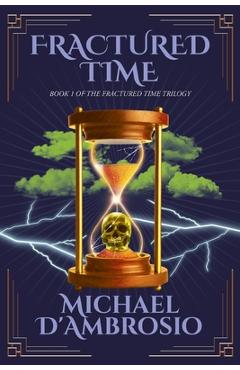 Poza produsului Fractured Time: Book 1 of the Fractured Time Trilogy - Michael D'ambrosio