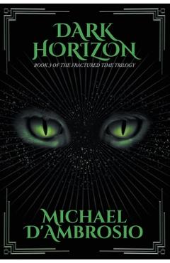 Coperta cărții 'Dark Horizon: Book 3 of the Fractured Time Trilogy - Michael D'ambrosio'