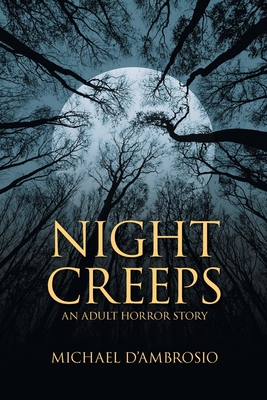 Night Creeps: An Adult Horror Story - Michael D'ambrosio