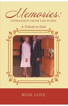 Coperta cărții 'Memories: Expression From The Word: A Tribute to Dad - Rose Love'