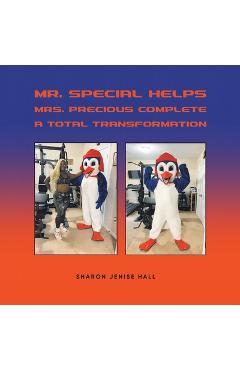 Coperta cărții 'Mr. Special Helps Mrs. Precious Complete A Total Transformation - Sharon Jenise Hall'