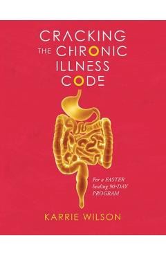 Coperta cărții 'Cracking The Chronic Illness Code - Karrie Wilson'