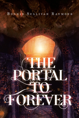 The Portal to Forever - Bonnie Sullivan Raymond