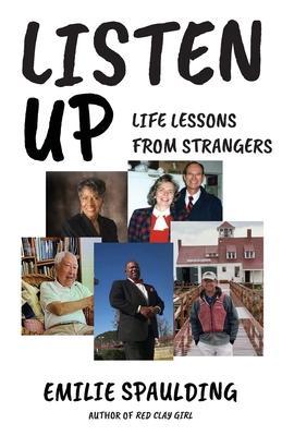 Listen Up: Life Lessons from Strangers - Emilie Spaulding