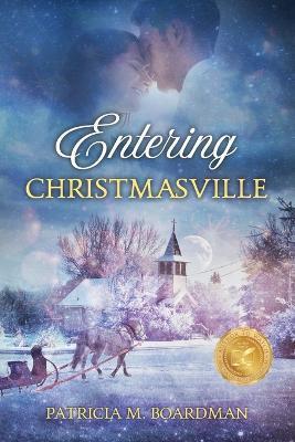 Entering Christmasville - Patricia M. Boardman