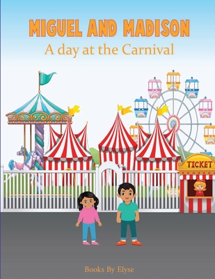 Miguel and Madison A day at the Carnival - Books By Elyse