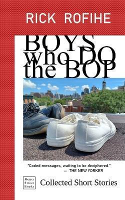 Boys who Do the Bop - Rick Rofihe