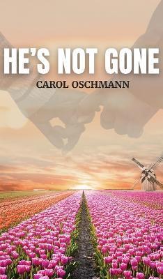 He's Not Gone - Carol Oschmann