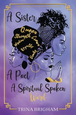 A Sister, A Poet, A Spiritual Spoken Words - Trina Brigham
