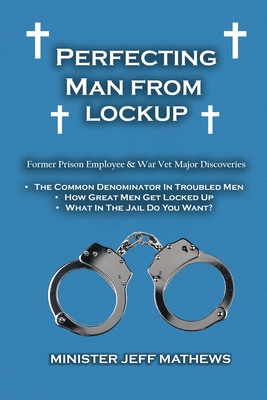 Perfecting Man From Lockup - Minister Jeff Mathews