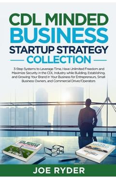 Coperta cărții 'CDL Minded Business Startup Strategy Collection: 3-Step Systems to Leverage Time, Have Unlimited Freedom and Maximize'