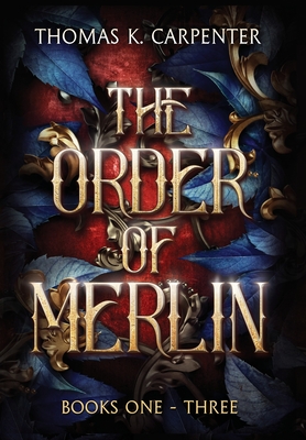 The Order of Merlin Trilogy - Thomas K. Carpenter