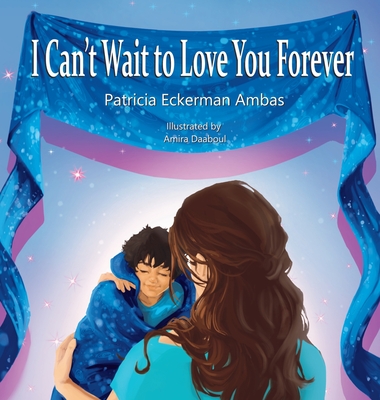 I Can't Wait to Love You Forever: A Big Brother Book - Patricia Eckerman Ambas