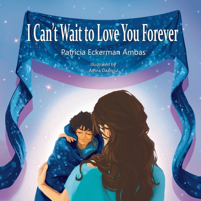 I Can't Wait to Love You Forever: A Big Brother Book - Patricia Eckerman Ambas