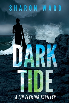 Dark Tide: A Fin Fleming Thriller - Sharon Ward