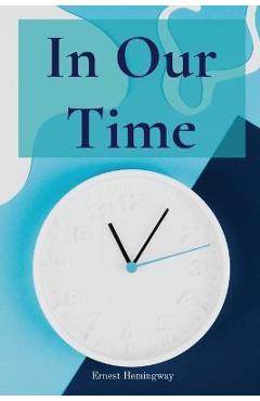 Coperta cărții 'In Our Time - Ernest Hemingway'