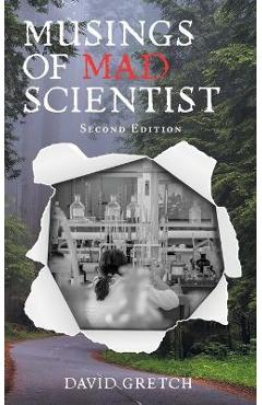Coperta cărții 'Musings of a Mad Scientist: Second Edition - David Gretch'