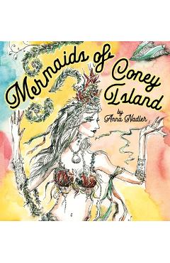 Poza produsului Mermaids of Coney Island: Beautiful watercolor illustrations of a parade on New York City's famous beach boardwalk, and a poem to remember. - Anna Nadler