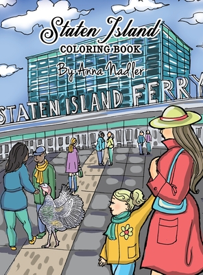 Staten Island Coloring Book: 23 Famous Staten Island Sites for You to Color While You Learn about Their History - Anna Nadler