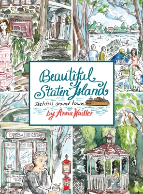 Beautiful Staten Island - Sketches Around Town: A Series of Live Location Drawings Created in the Borough of Parks. Visual Exploration of New York Cit - Anna Nadler