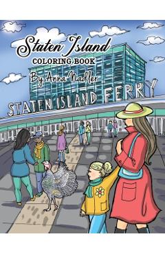 Staten Island Coloring Book: 23 Famous Staten Island Sites for You to Color While You Learn About Their History - Anna Nadler