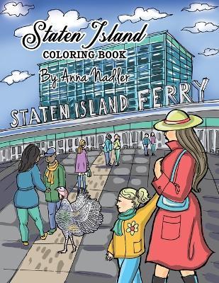 Staten Island Coloring Book: 23 Famous Staten Island Sites for You to Color While You Learn About Their History - Anna Nadler