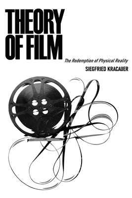 Theory of Film: The Redemption of Physical Reality - Siegfried Kracauer