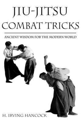 Jiu Jitsu Combat Tricks - H. Irving Hancock