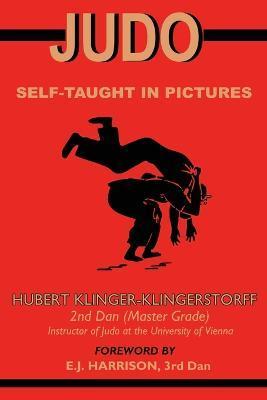 Judo: Self Taught in Pictures - Hubert Klinger-klingerstorff