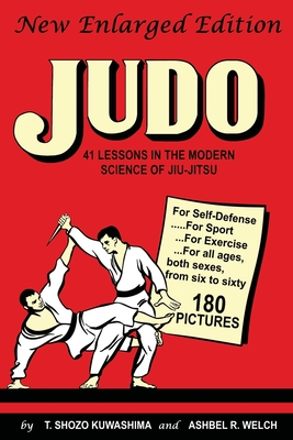 Judo: 41 Lessons in the Modern Science of Jiu-Jitsu - T. Shozo Kuwashima