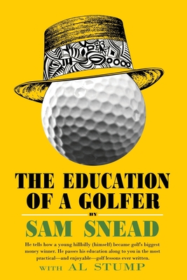 The Education of a Golfer - Sam Snead