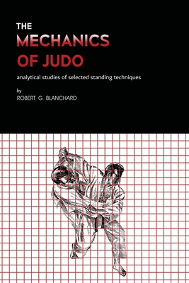 The Mechanics of Judo - Robert G. Blanchard