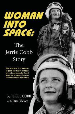 Woman Into Space: The Jerrie Cobb Story - Jerrie Cobb