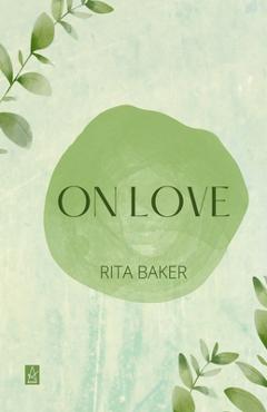 Coperta cărții 'On Love: Poems - Second Edition, Revised and Updated - Rita Baker'
