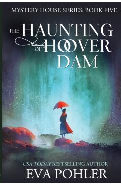 The Haunting of Hoover Dam - Eva Pohler