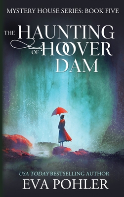 The Haunting of Hoover Dam - Eva Pohler