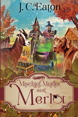 Mischief, Murder and Merlot - J. C. Eaton