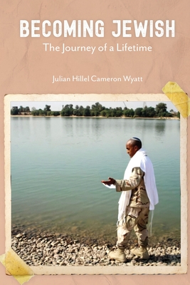 Becoming Jewish: The Journey of a Lifetime - Julian Wyatt