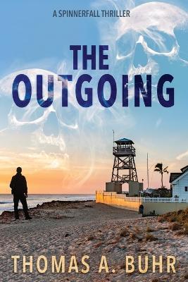 The Outgoing: A Spinnerfall Thriller - Thomas A. Buhr